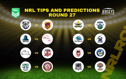  NRL tips predictions round 27 2026 complete analysis
