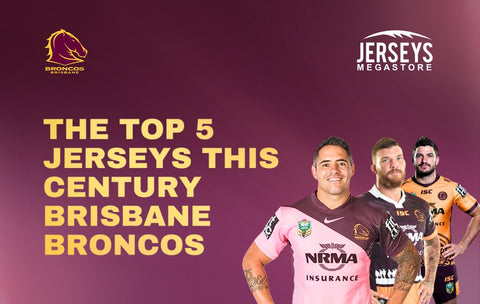 The Top 5 Jerseys This Century- Brisbane Broncos